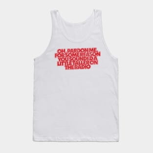 Oh Pardon Me ...  / Smokey & The Bandit Quote Design Tank Top